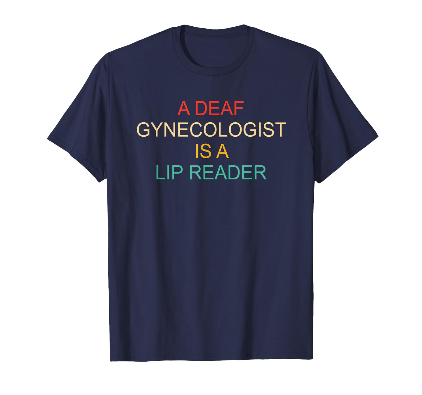 A Deaf Gynecologist is A Lip Reader T-Shirt