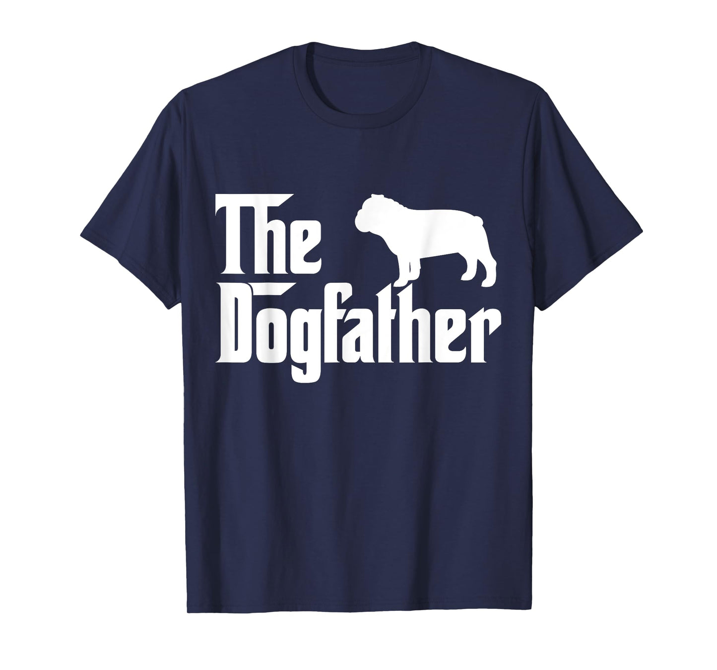 The Dogfather Bulldog T-Shirt Funny Father Dog Lover