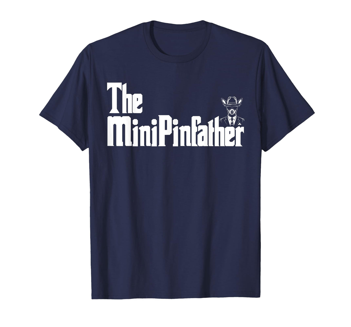 The MinPinFather Funny Miniature Pinscher Dog Dad Shirt Men T-Shirt