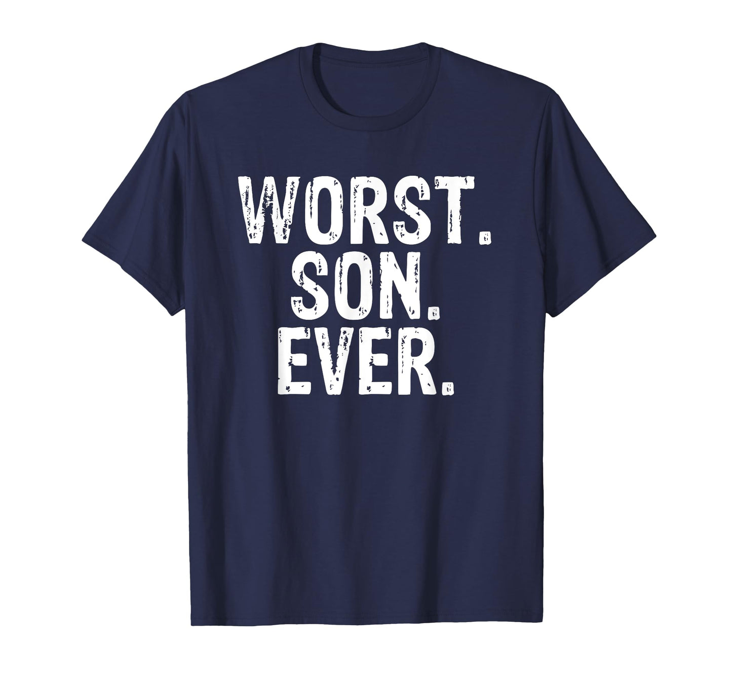 Worst Son Ever Funny Apparel Incredible Comedy T-Shirt