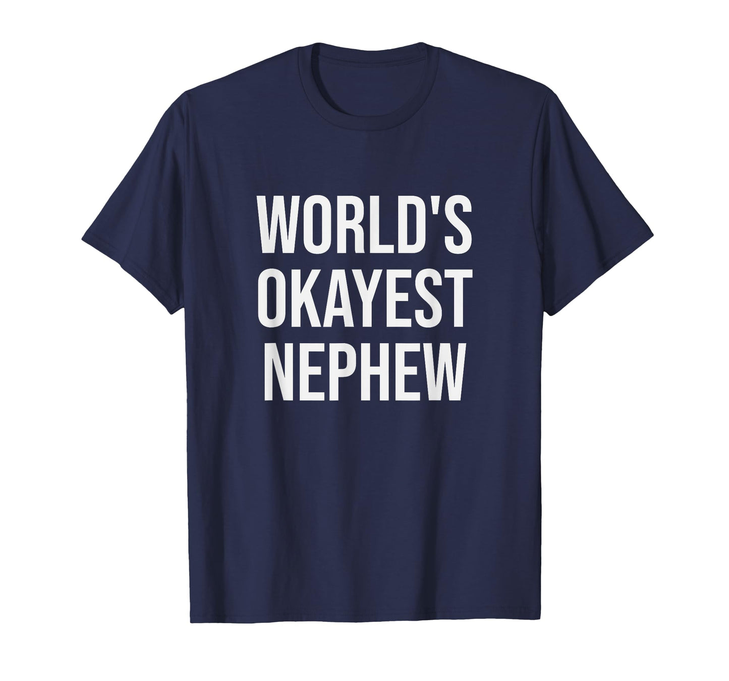 World's Okayest Nephew Tshirt - Funny Nephew Gift Shirt T-Shirt