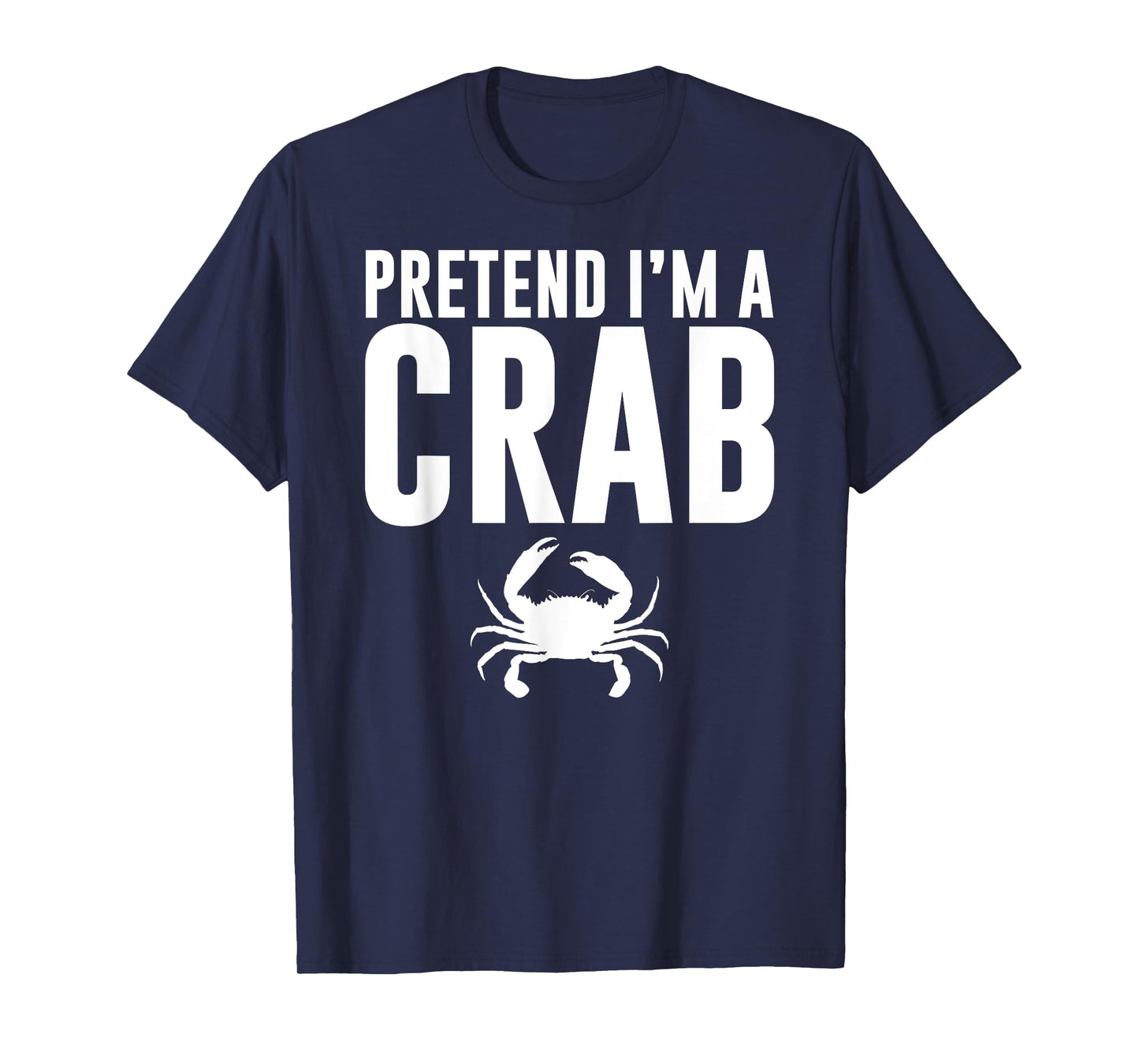 Pretend I'm a Crab Lazy Halloween Costume Adult Kids T-Shirt