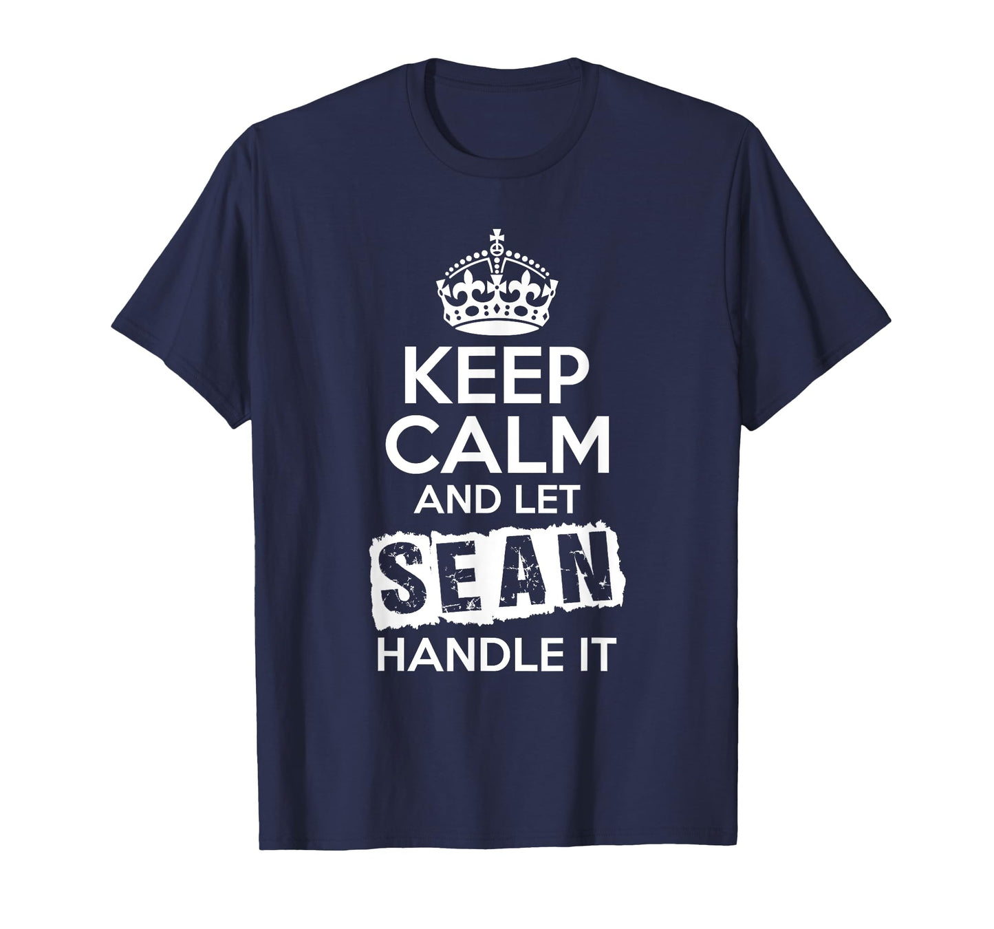 Sean T-Shirt Keep Calm and Let Sean Handle It T-Shirt
