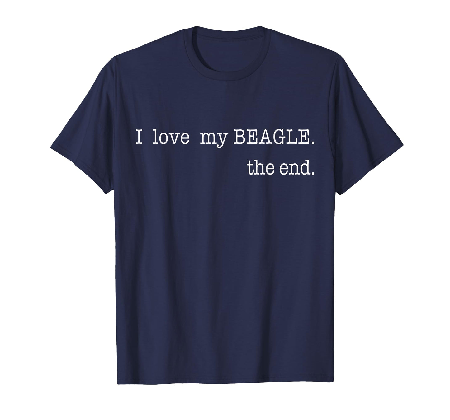 I Love My Beagle The End Funny Beagle Dog Owner Retro T-Shirt