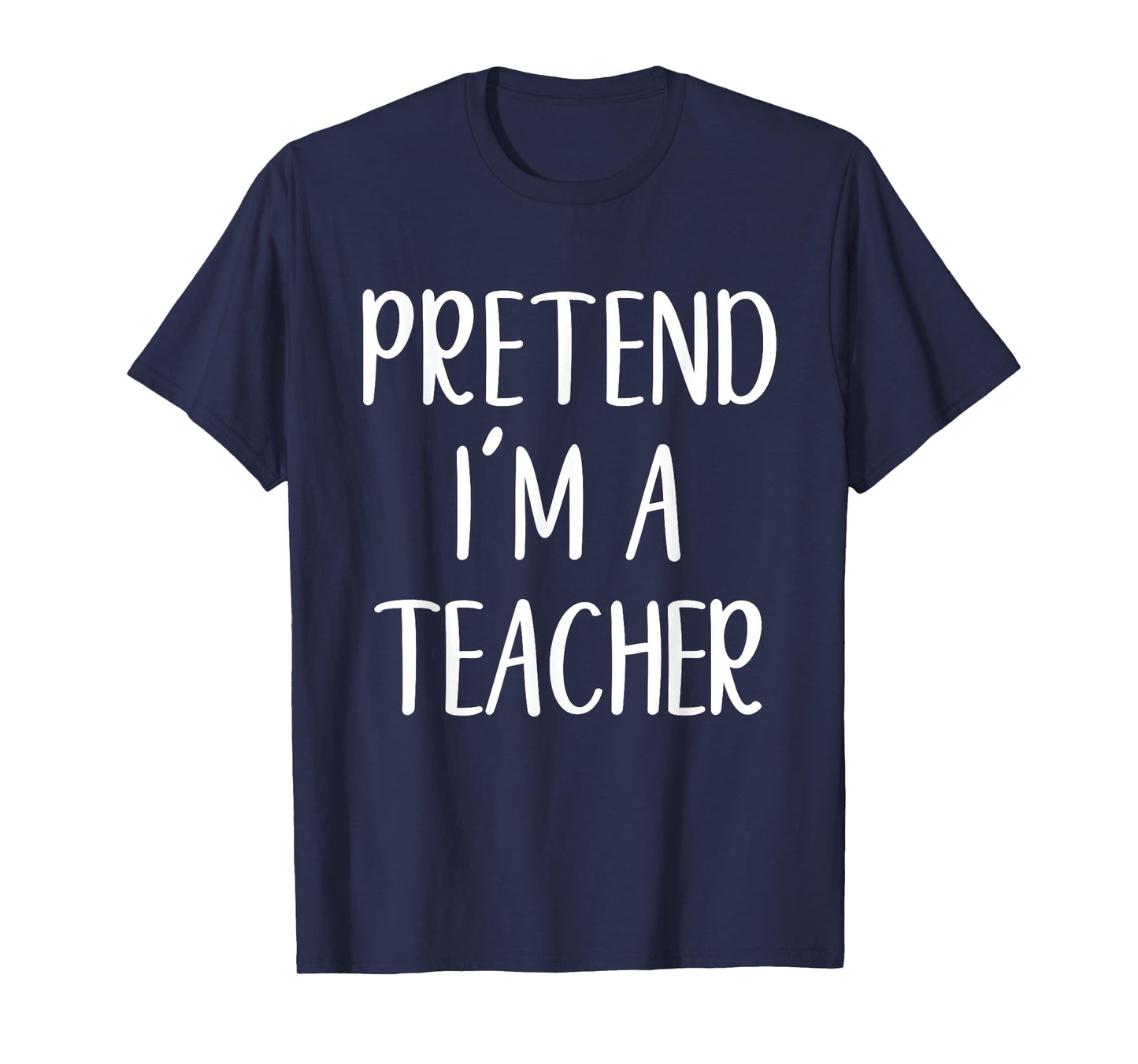 Funny Pretend I'm A Teacher Costume Halloween Easy T-Shirt