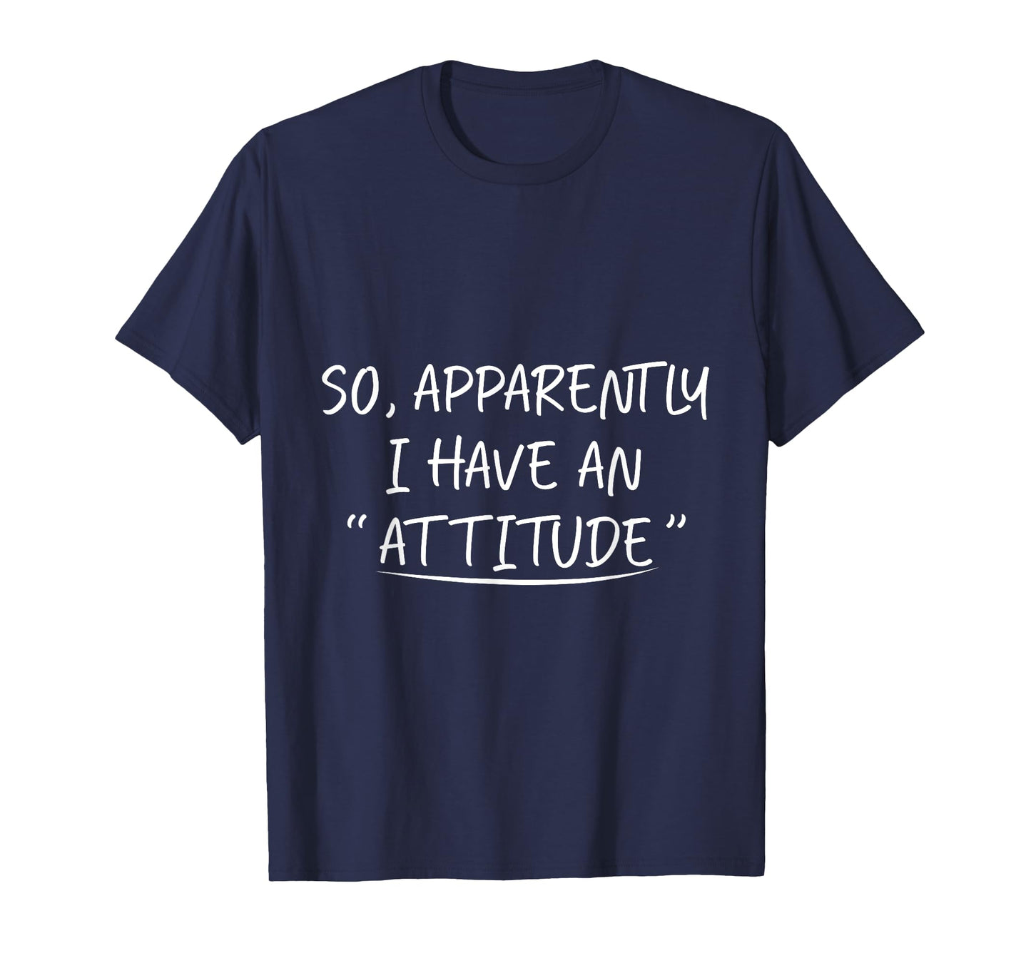 So Apparently I Have an Attitude Funny graphic tees T-Shirt