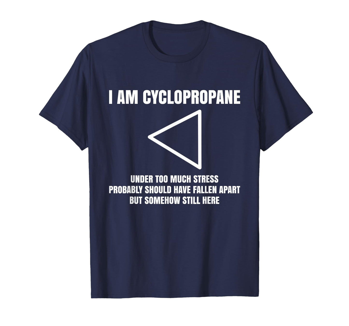 I Am Cyclopropane, Chemistry Professor Student Teacher T-Shirt
