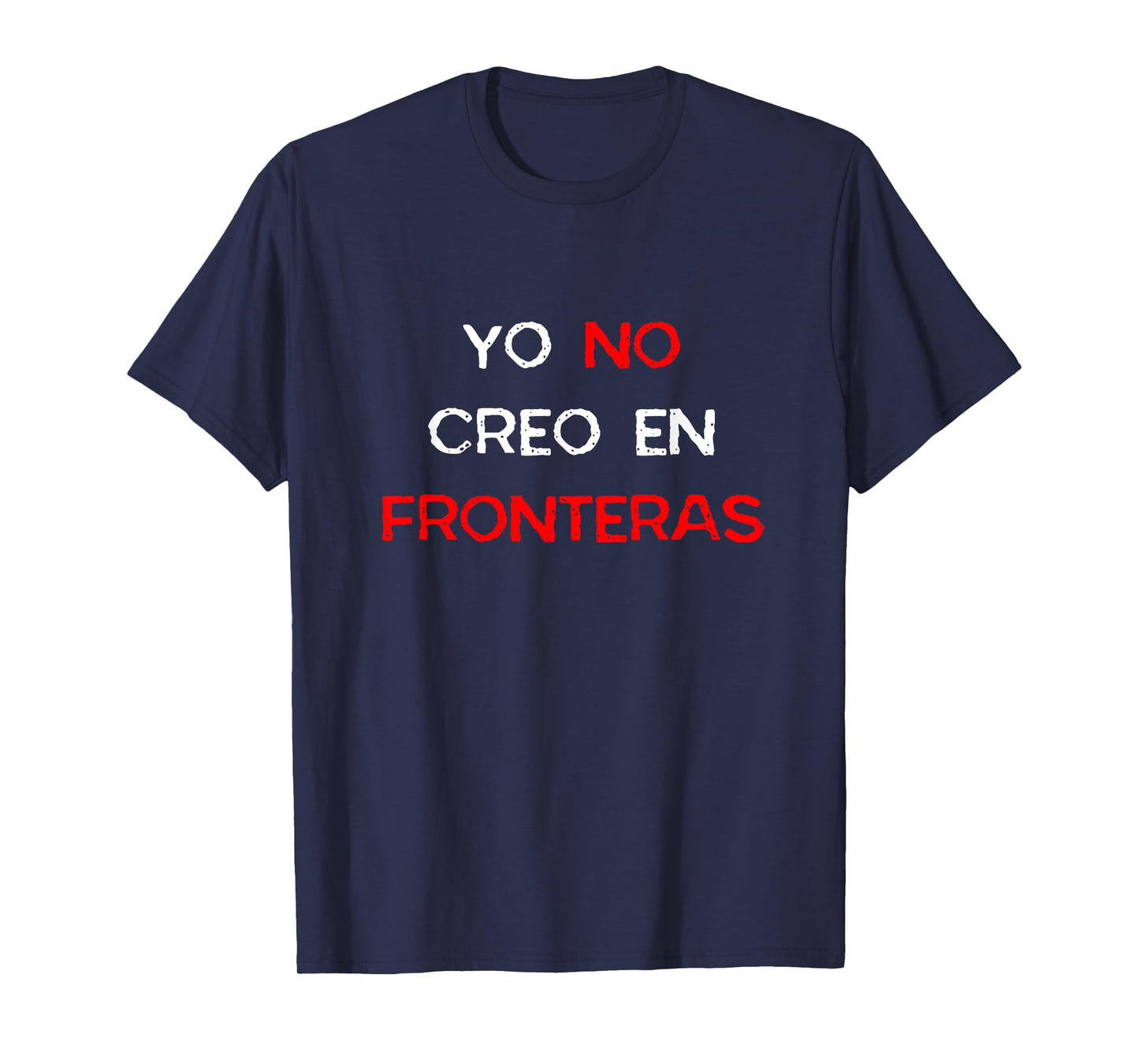 Yo No Creo En Fronteras Spanish Pro-Immigrant Open T-Shirt