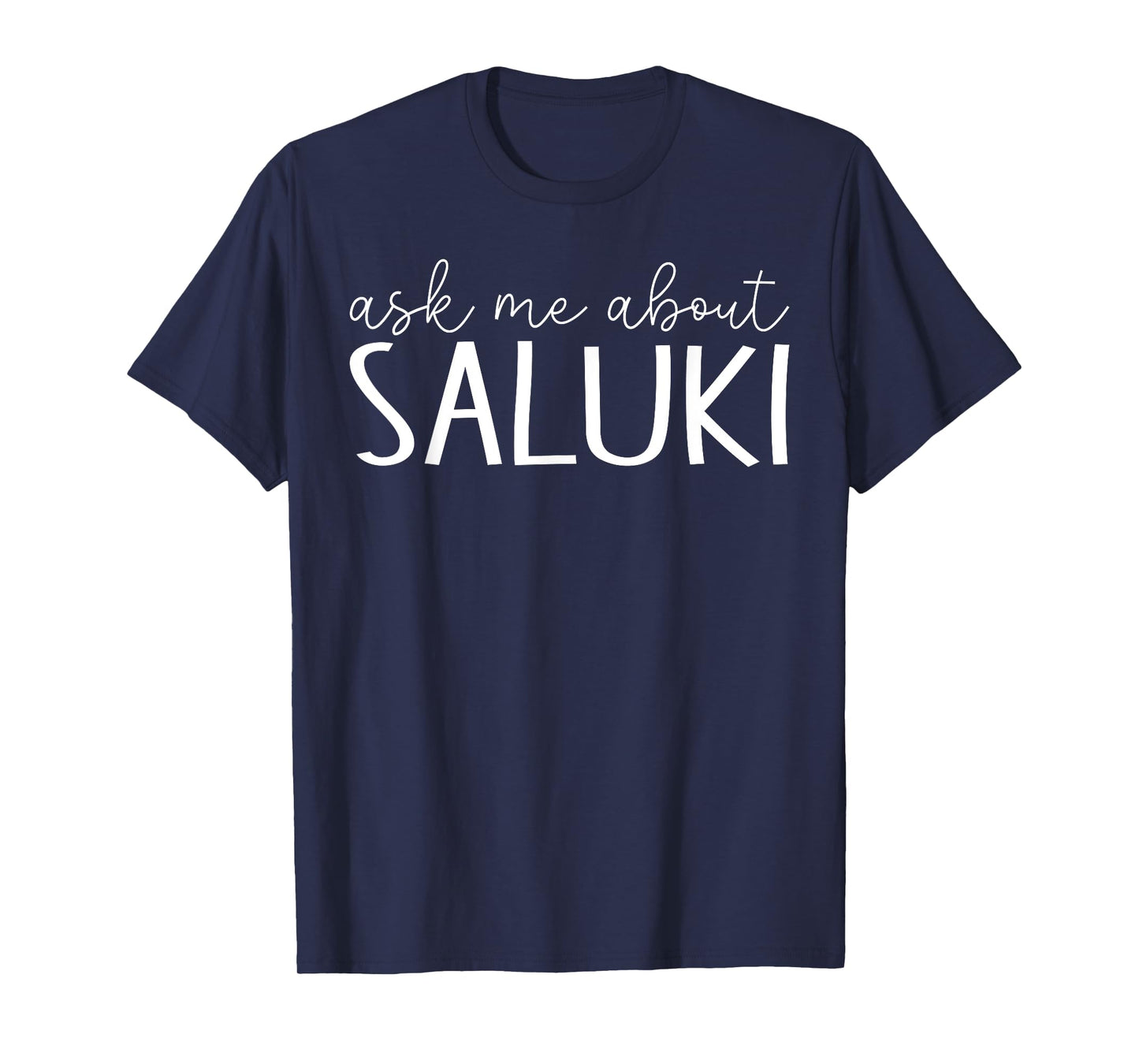 Ask Me About Saluki - Funny Saluki Dog Lover T-Shirt
