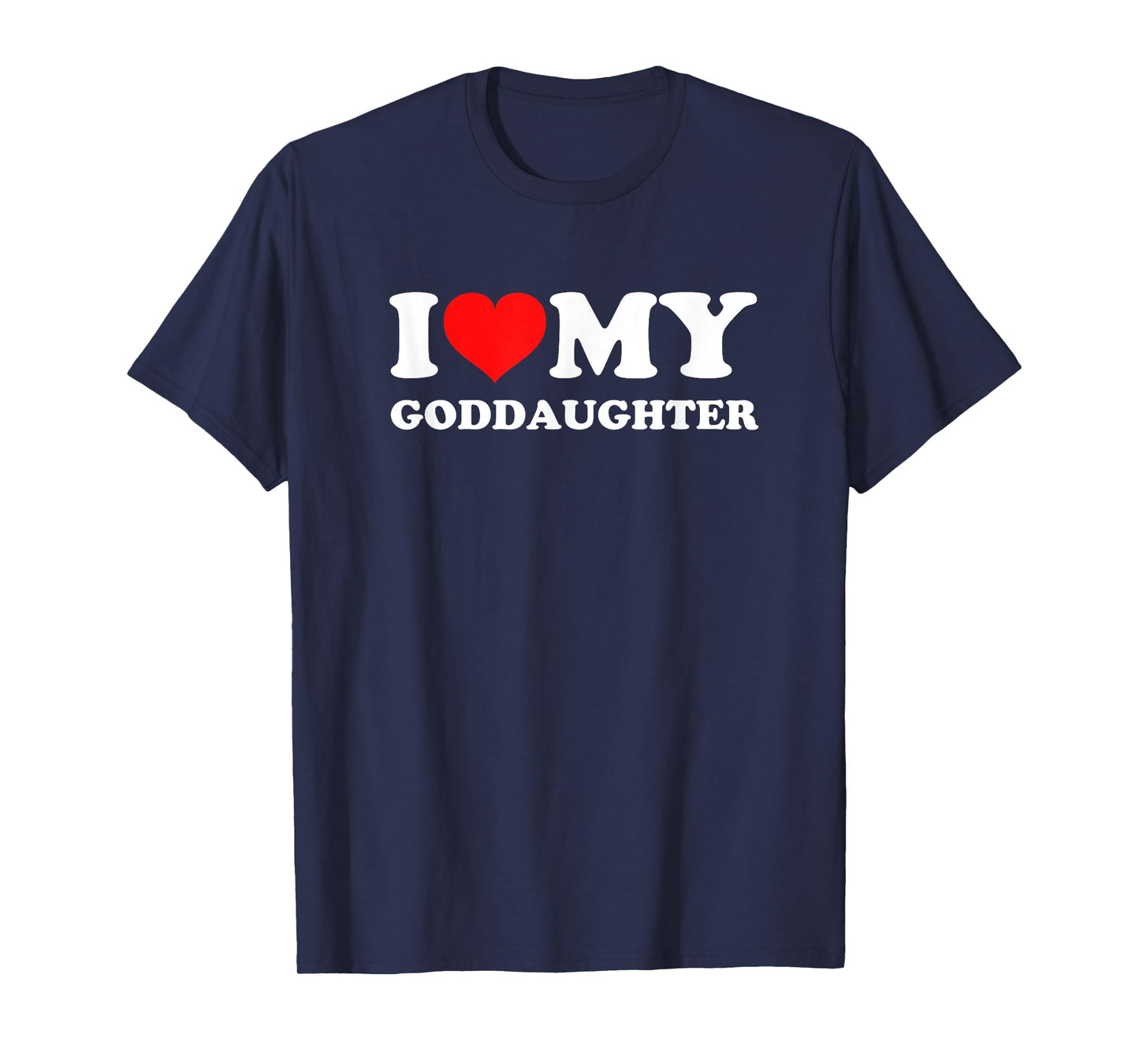 I Love My Goddaughter T-Shirt
