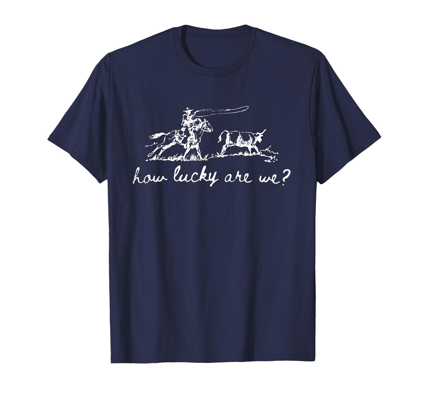 How Lucky Are We, Vintage Cowboy Western, Lucky Cowboy T-Shirt