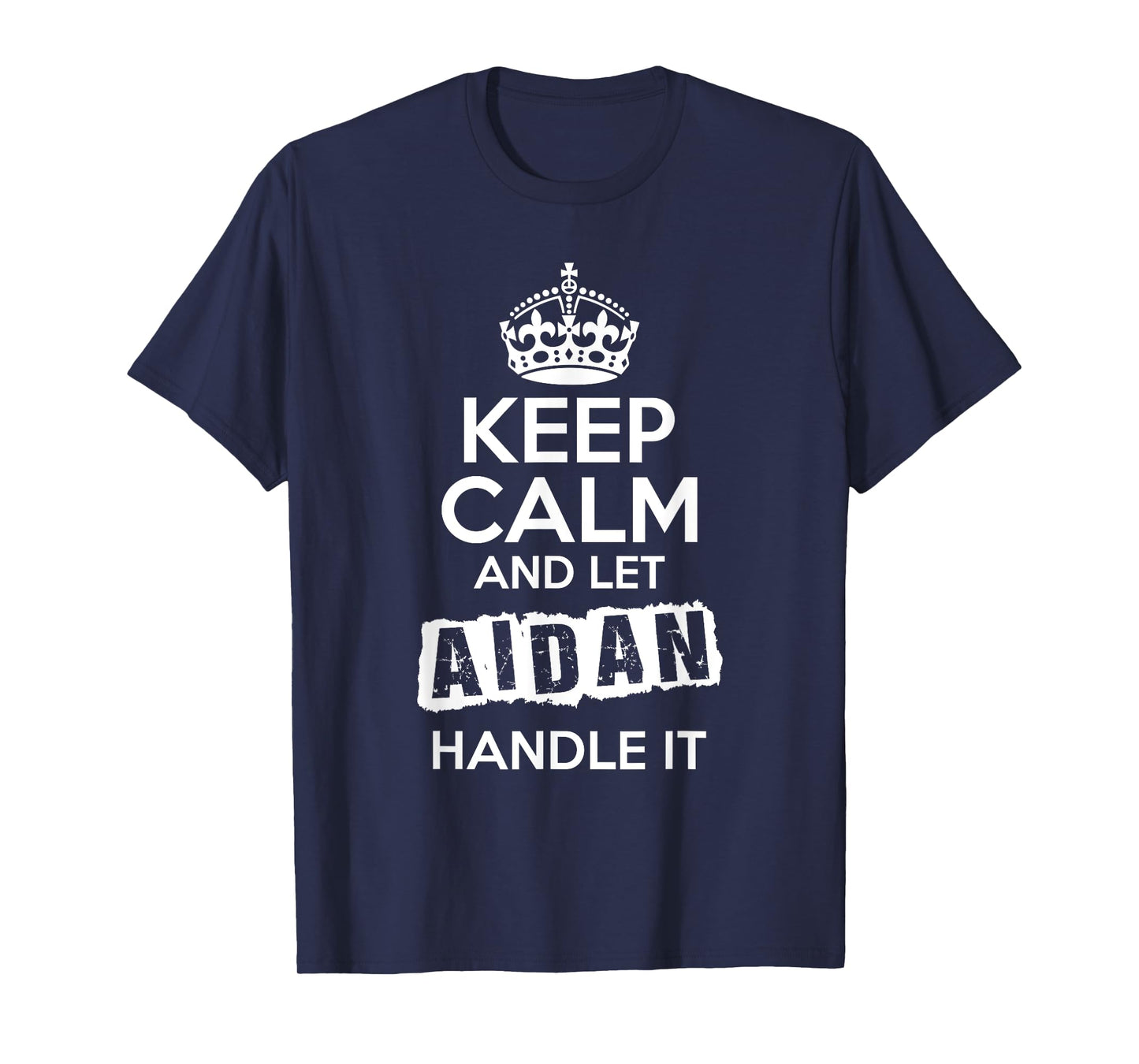 Aidan T-Shirt Keep Calm and Let Aidan Handle It T-Shirt