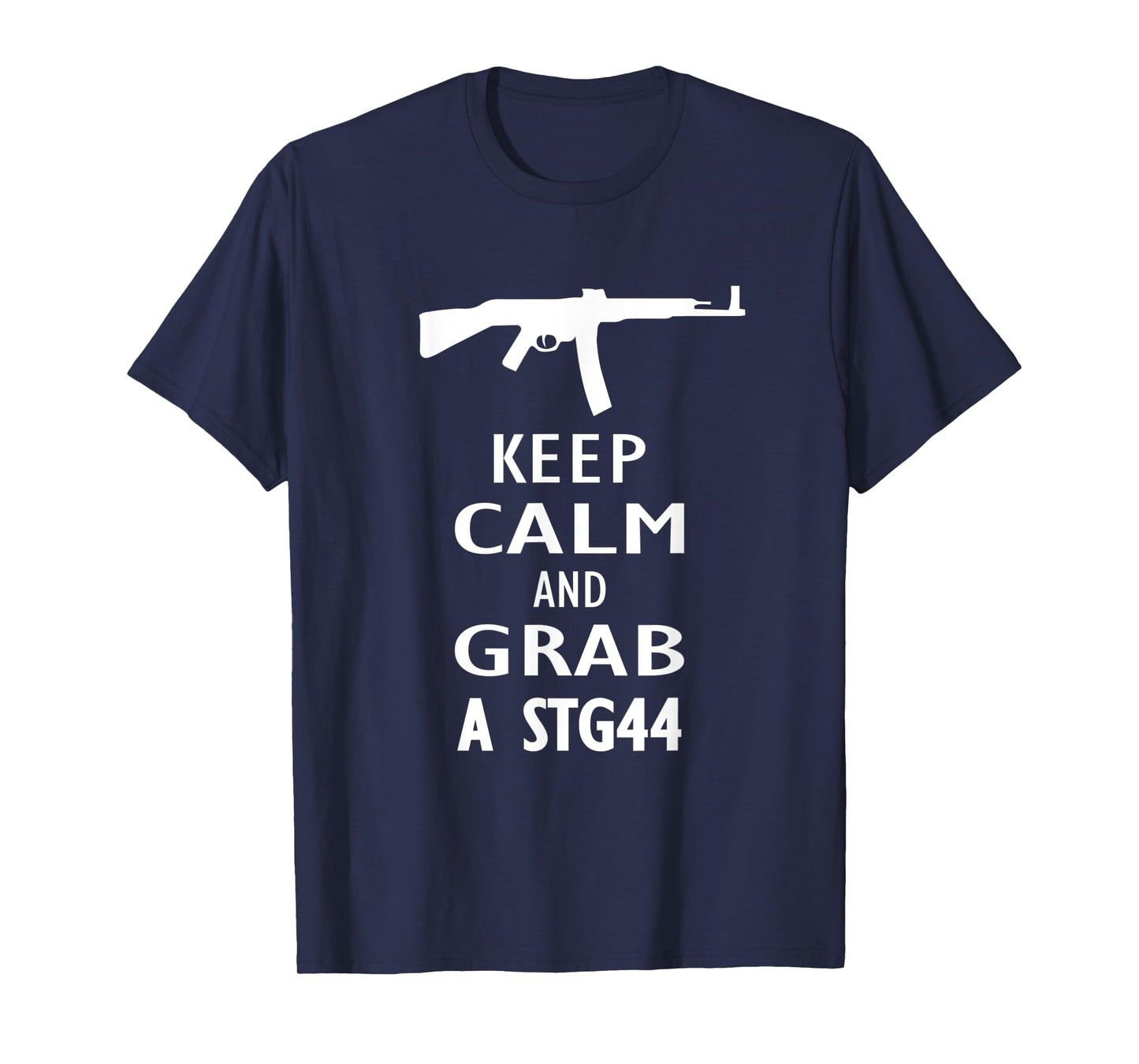 Keep Calm and grab a Sturmgewehr 44 Assault Rifle Wehrmacht T-Shirt
