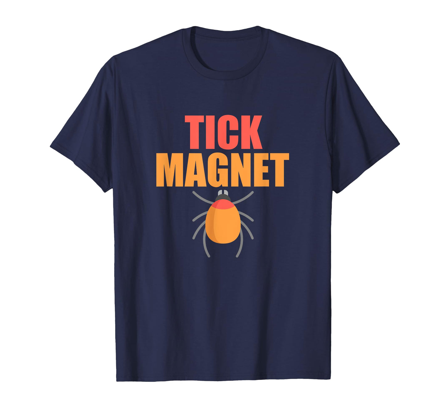 Tick Magnet T Shirt Funny Vacation Tee Shirt Summer Men Women T-Shirt