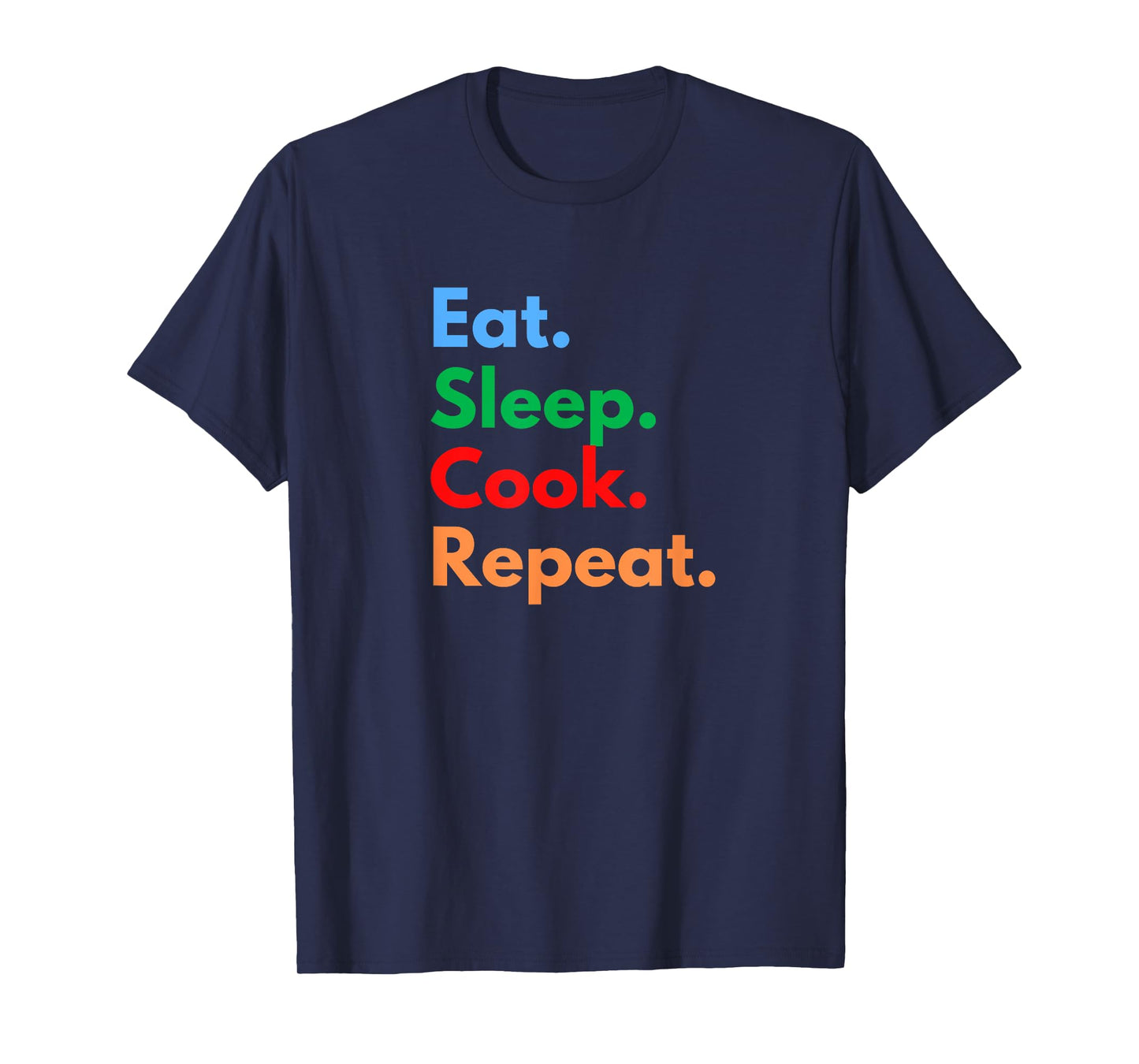 Eat Sleep Cook Repeat for Chefs, Culinary Students & Lovers T-Shirt