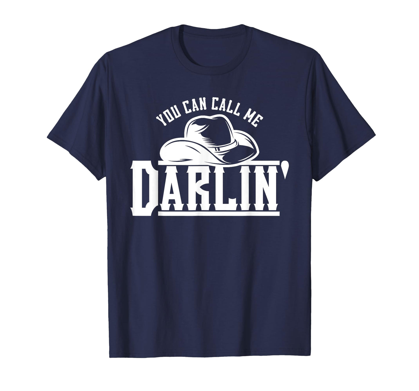 You Can Call Me Darlin' Cowgirl Hat Western T-Shirt