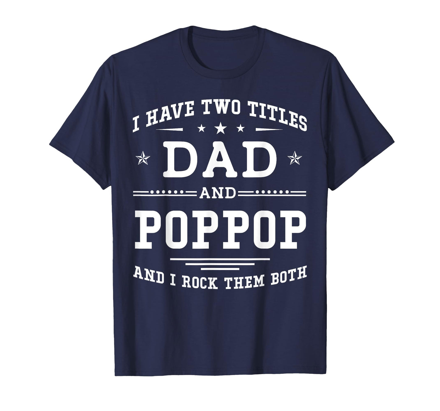I Have Two Titles Dad And Poppop Funny Father's Day 2026 T-Shirt