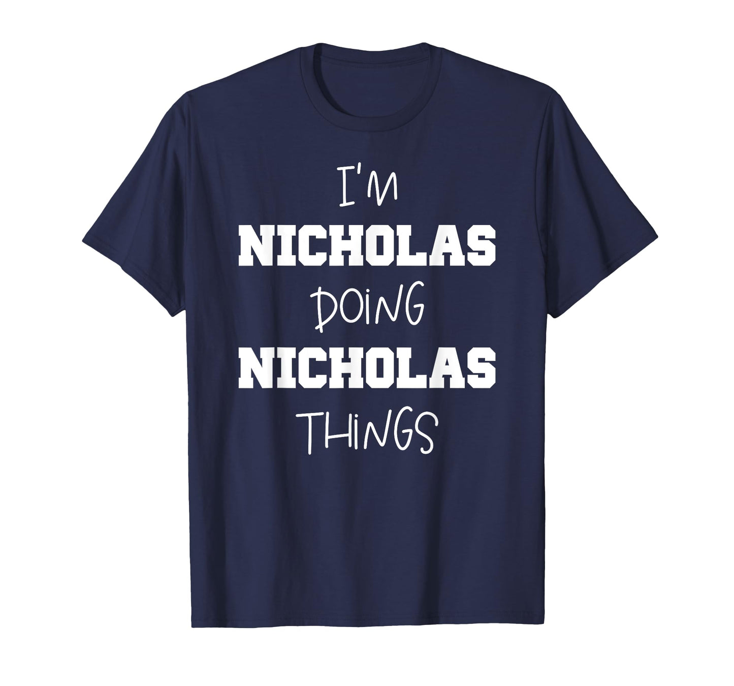 Funny Custom Mens Kids Name Tags Gift - Nicholas Name Personalized Cool Mens Things - Name Nicholas T-Shirt