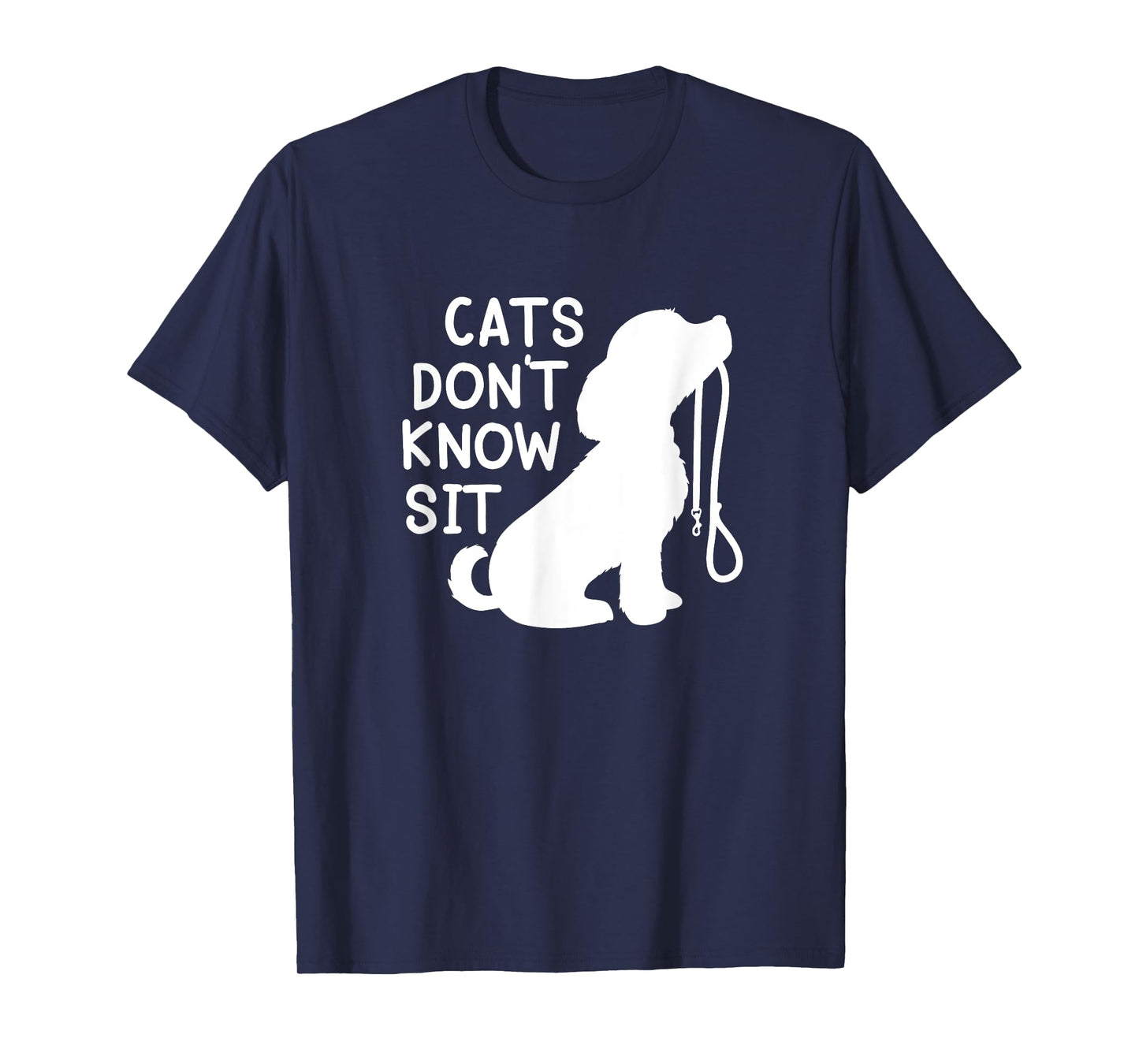 Cats Don't Know sit funny dog obedience training T-Shirt for Men Women