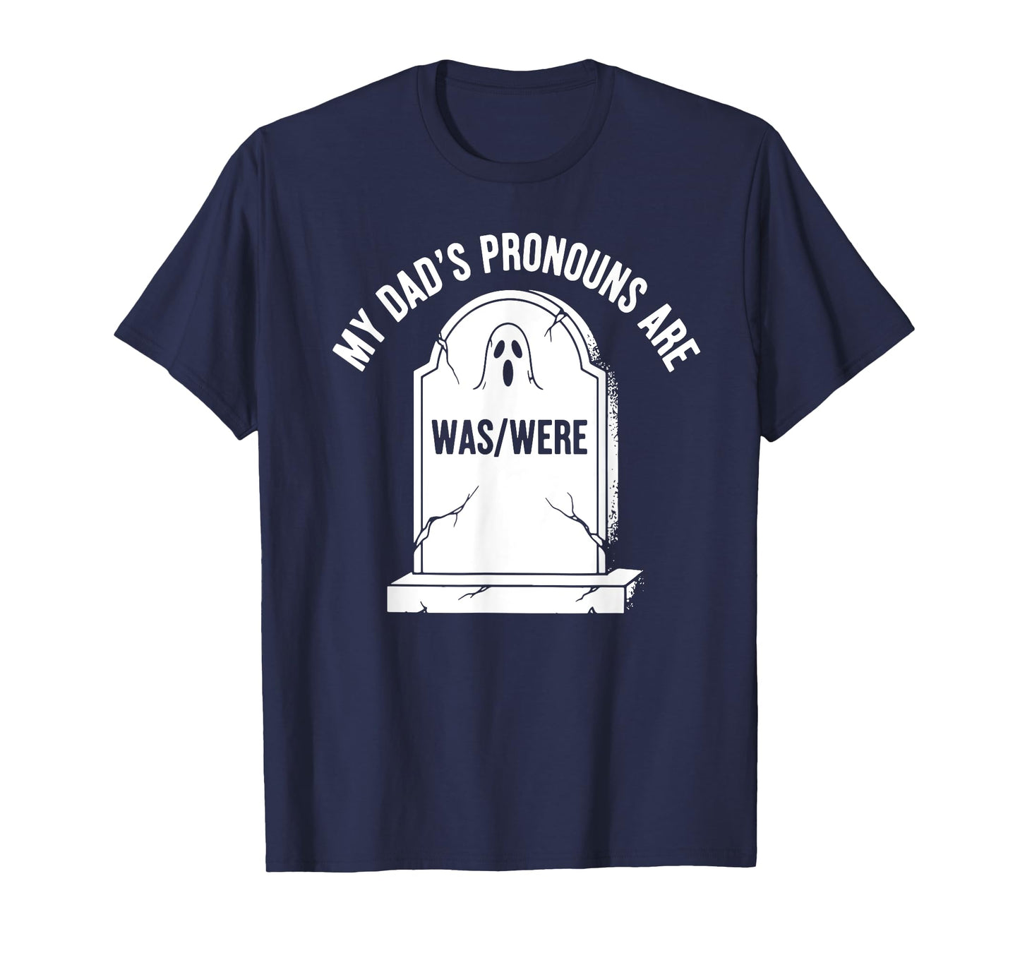 My Dad’s Pronouns Are Was- Were, Funny Father's Day T-Shirt
