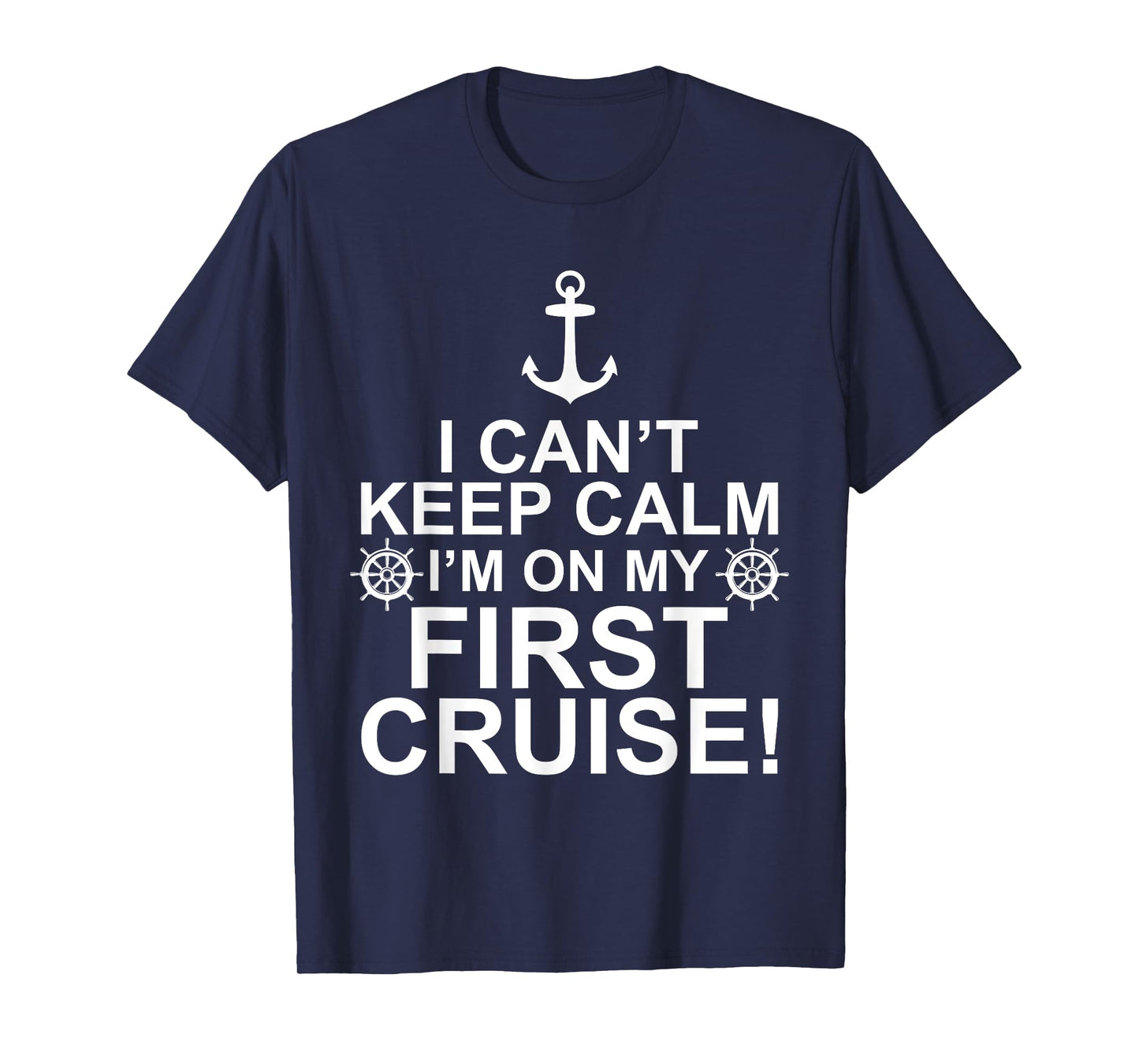 Funny I Can't Keep Calm First Cruise Cruising Vacation T-Shirt