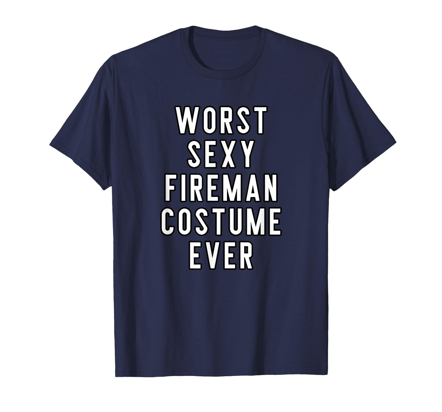 Couples Halloween Costume Worst Sexy Fireman Costume Ever T-Shirt