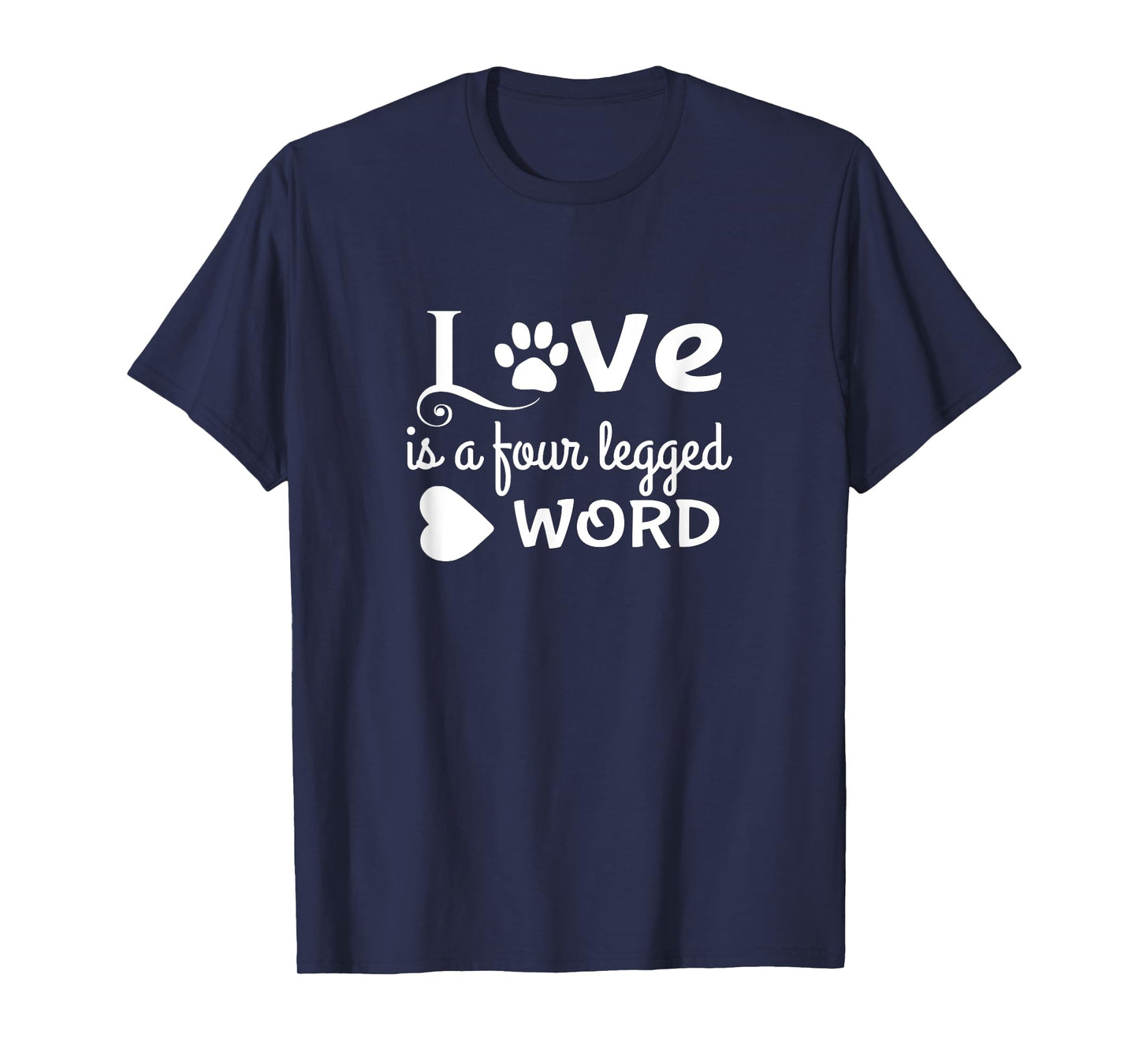 Love Is a Four Legged Word Cute Dog Lover TShirt Gift T-Shirt for Men Women Kids
