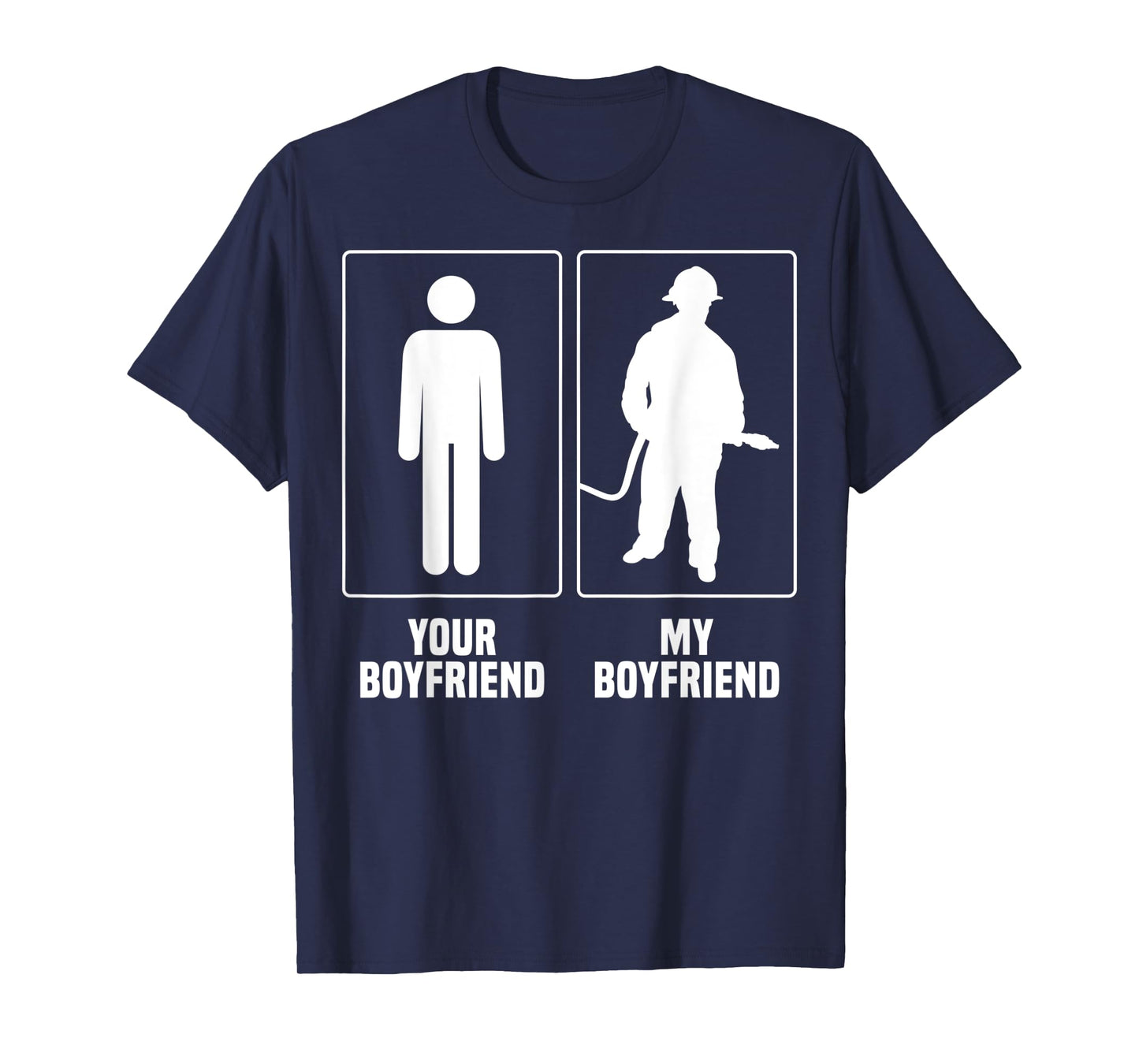 Firefighter Boyfriend Merch - Funny Great Girlfriends Design T-Shirt