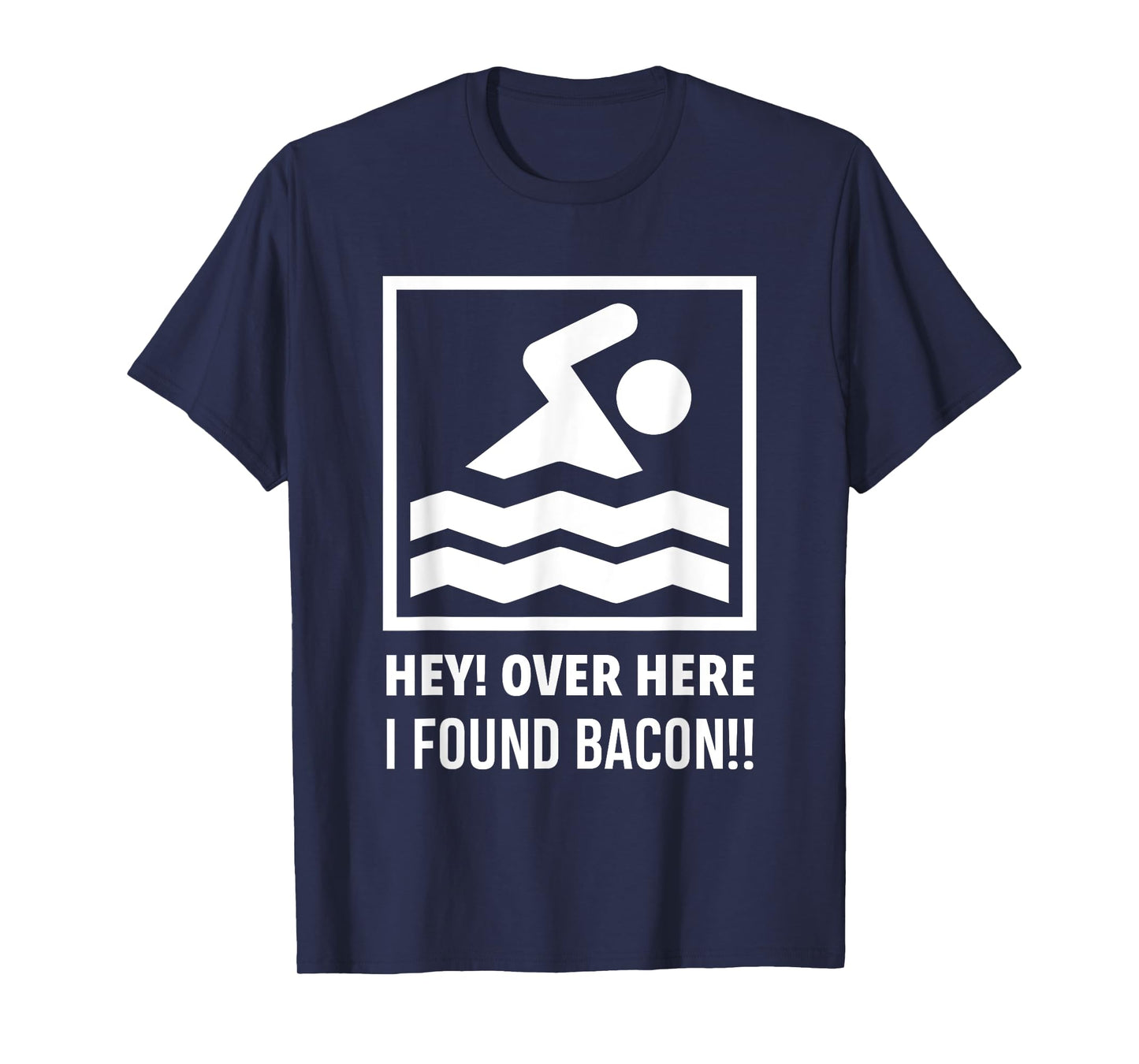 Hey Over Here I Found Bacon Funny Swimming Swimmer T-Shirt