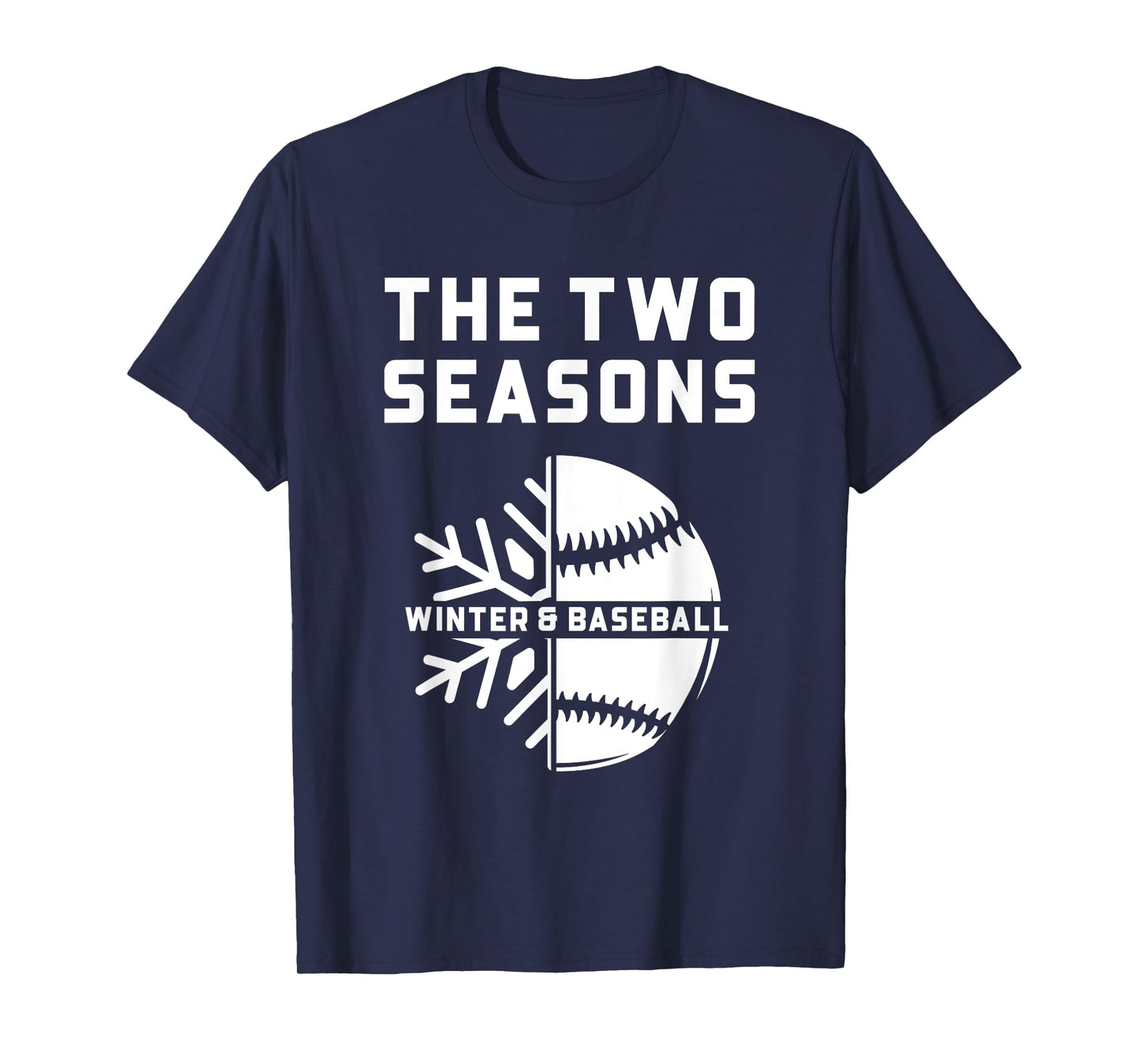Fun Baseball Fans - 2 Seasons Winter & Baseball T-Shirt