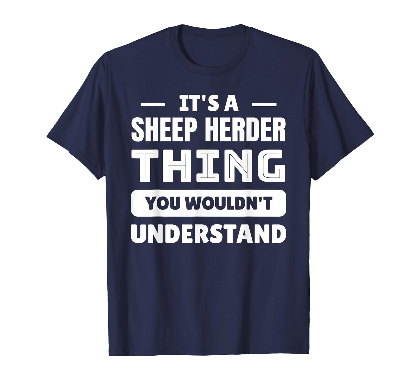 It's A Sheep Herder Thing You Wouldn't Understand T-Shirt