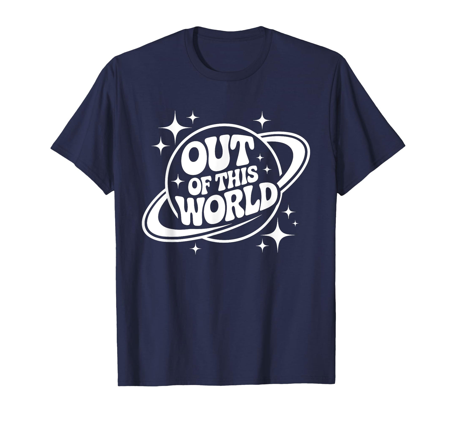 Out Of This World Groovy Funny Planet Space Geeky Astronomy T-Shirt