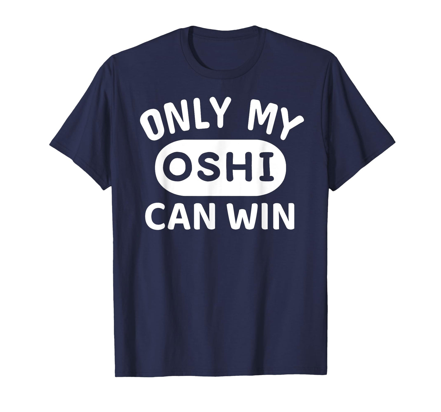ONLY MY OSHI CAN WIN Japanese Anime Otaku Phrase in English T-Shirt