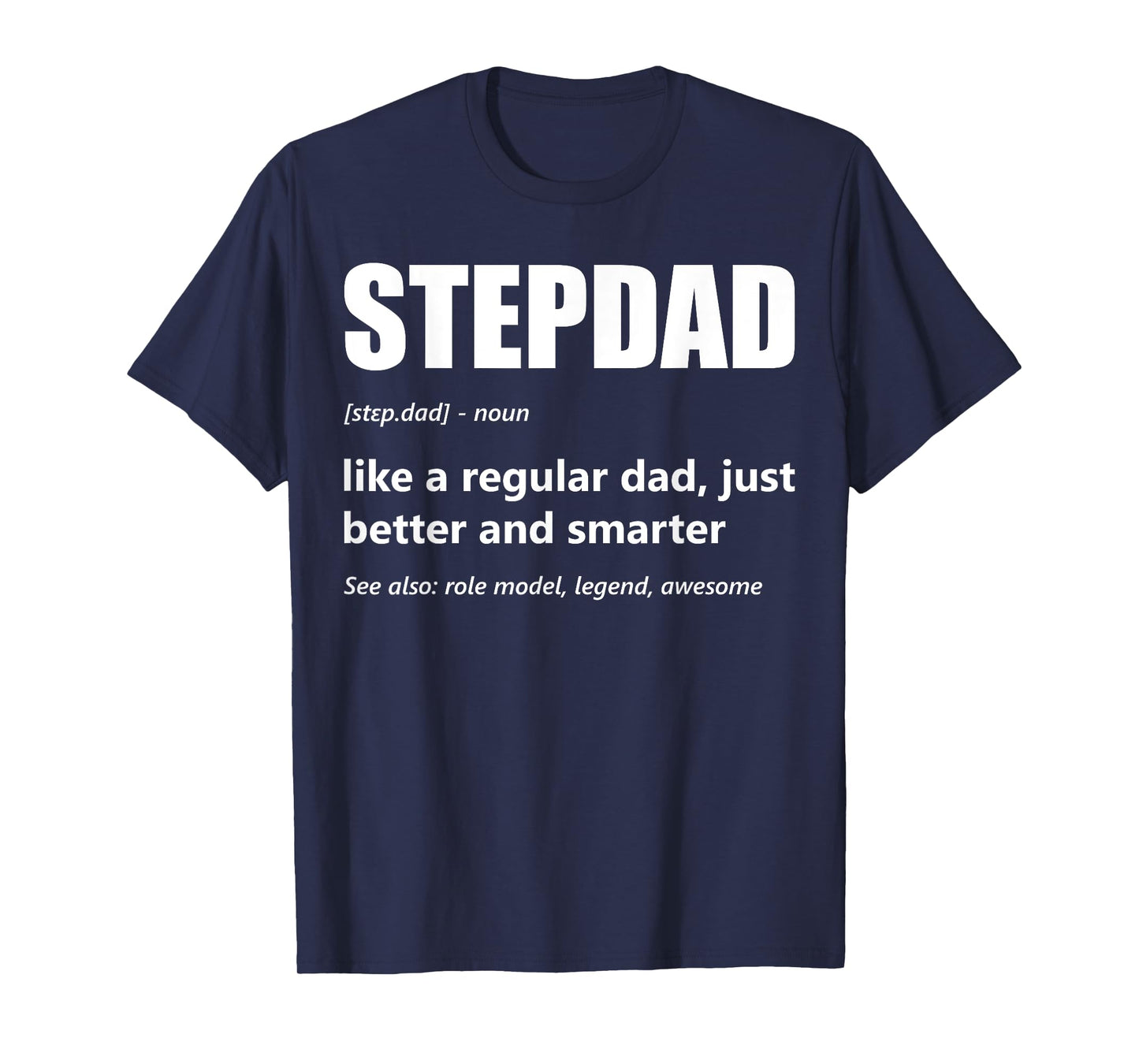 Stepdad Definition Father's Day Bonus Father Proud Step Dad T-Shirt