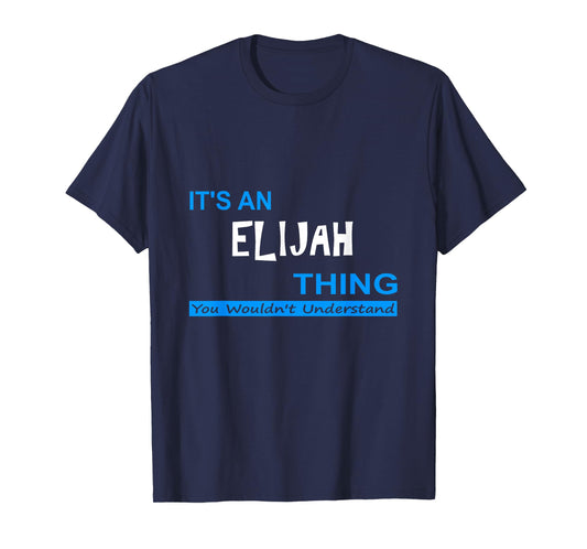"It's an Elijah Thing, You Wouldn't Understand" T-Shirt