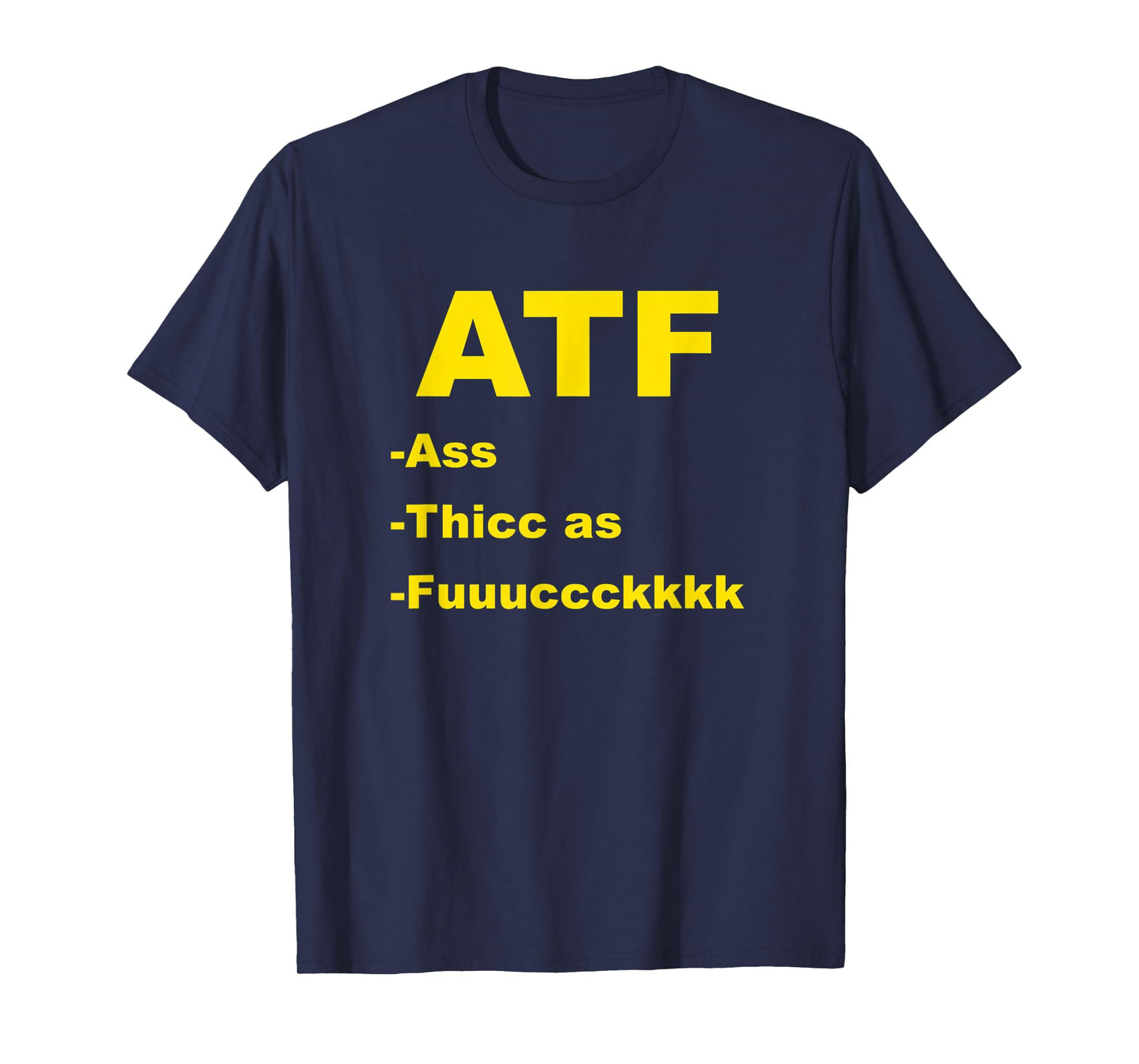 ATF Ass Thicc Funny Meme Fun Internet T-Shirt