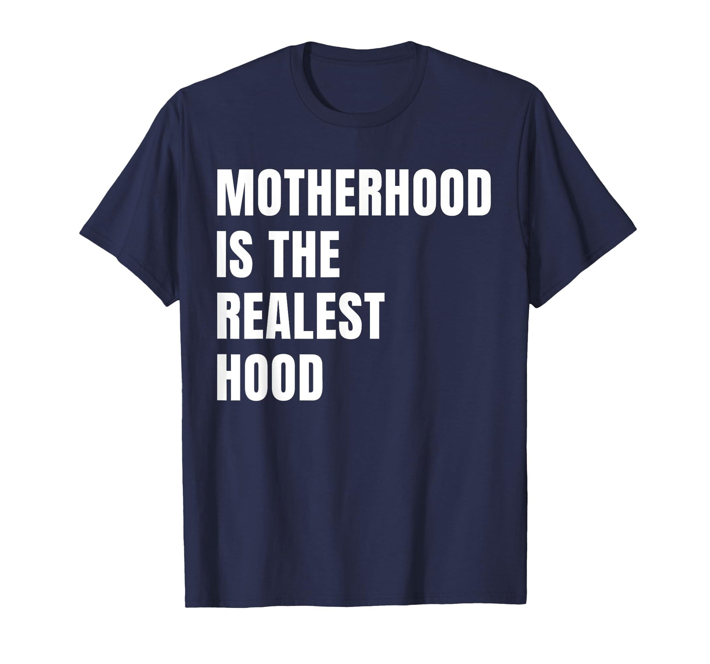 Motherhood is The Realest Hood Funny Mother's Day Birthday T-Shirt