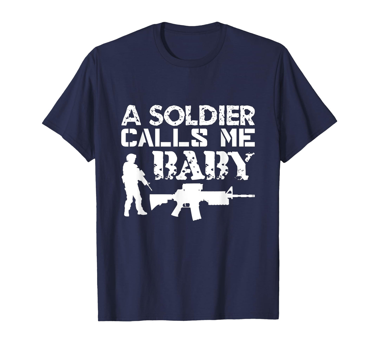 A Soldier Calls Me Baby Army Girlfriend Funny Gift T-Shirt