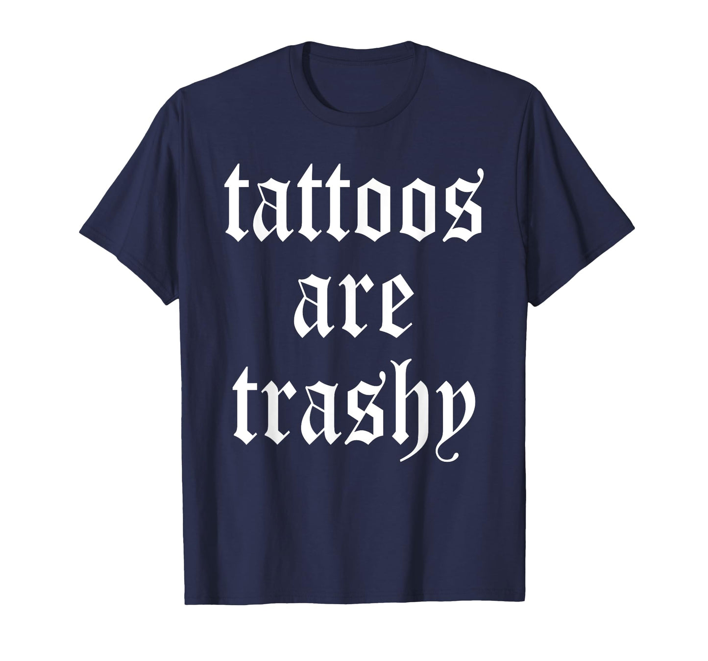 Tattoos Are Trashy Apparel T-Shirt