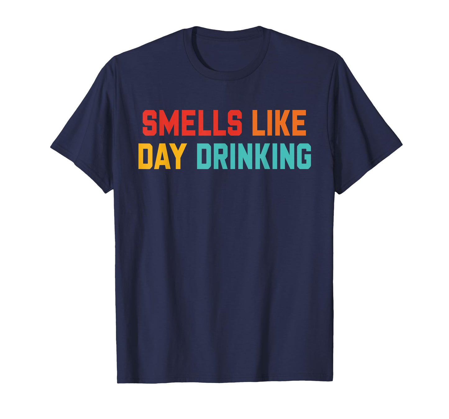 Smells Like Day Drinking Design T-Shirt