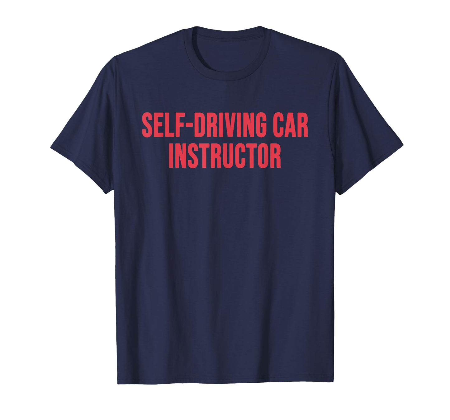 Self-Driving Car Instructor Design T-Shirt