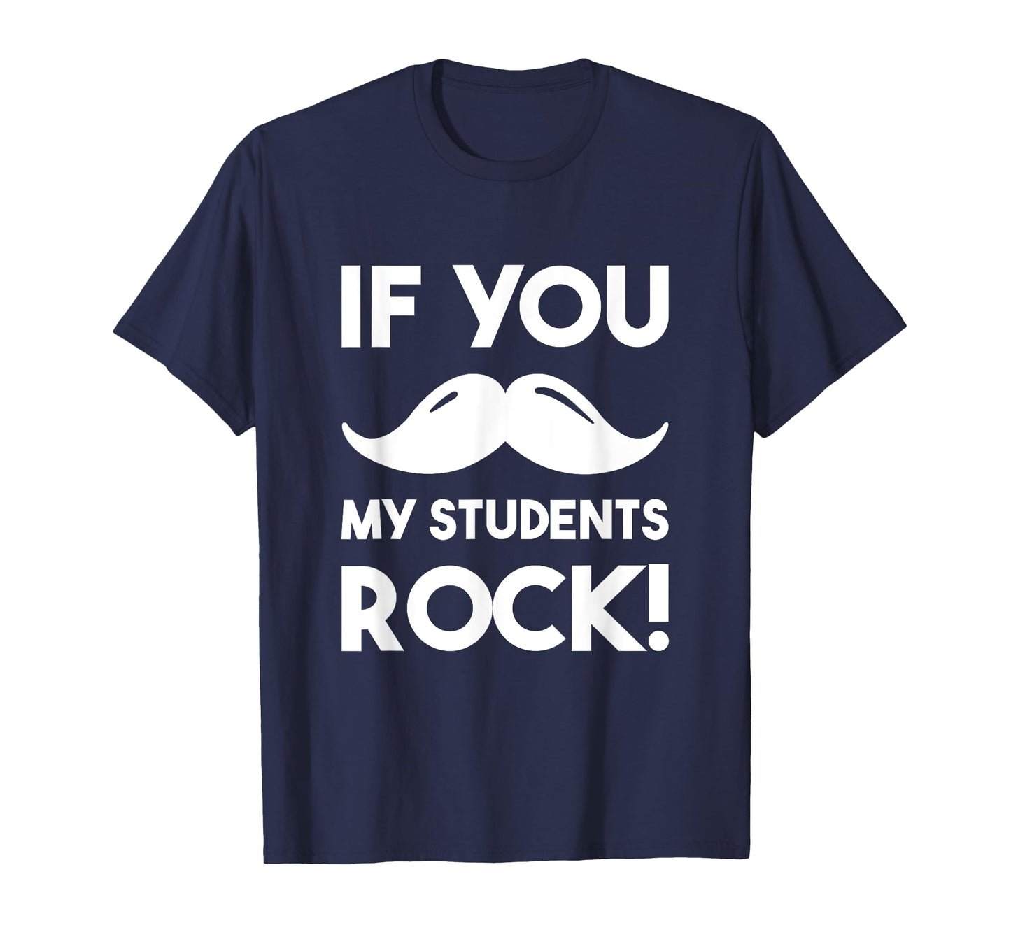 If You Mustache My Students Rock Funny Teacher T-Shirt T-Shirt