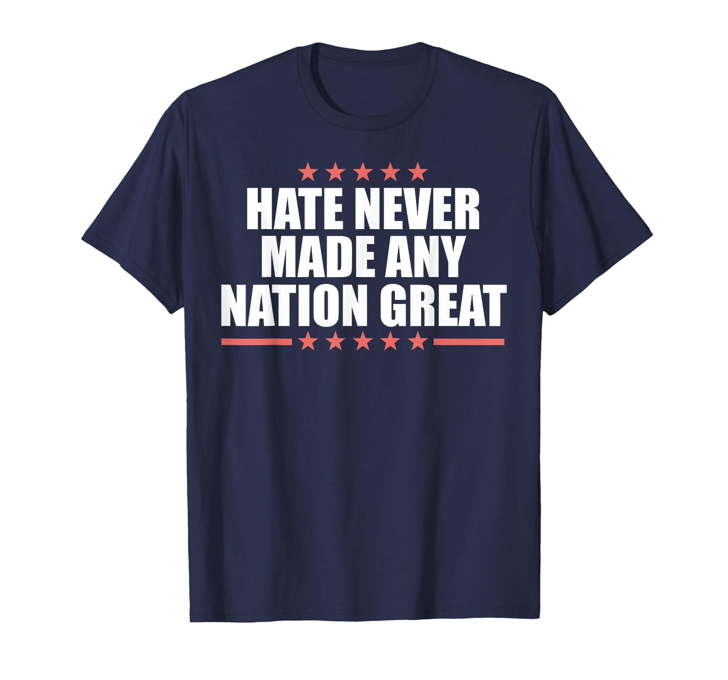 Hate Never Made Any Country Great T-Shirt