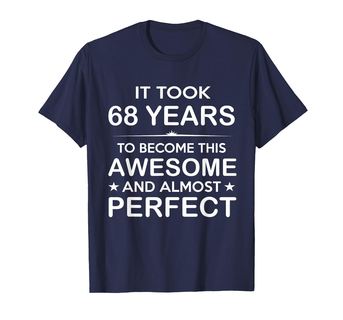 Sixty-Eight 68 Year Old 68th Birthday Gift Ideas for Him Men T-Shirt