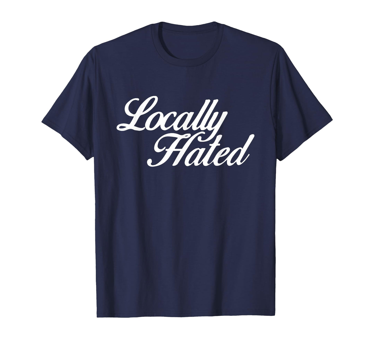 Locally Hated Apparel T-Shirt