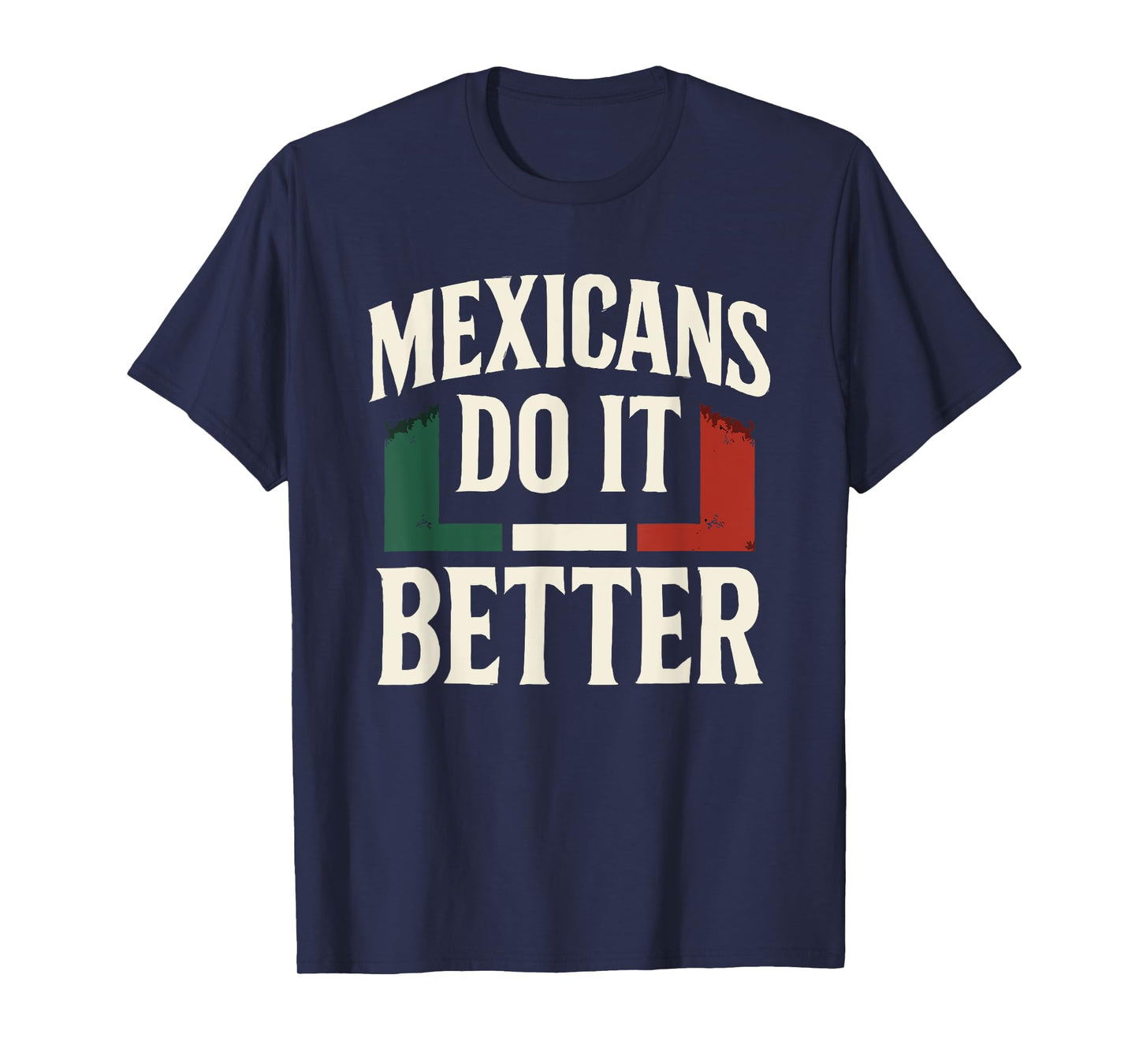 Mexicans Do It Better T-Shirt