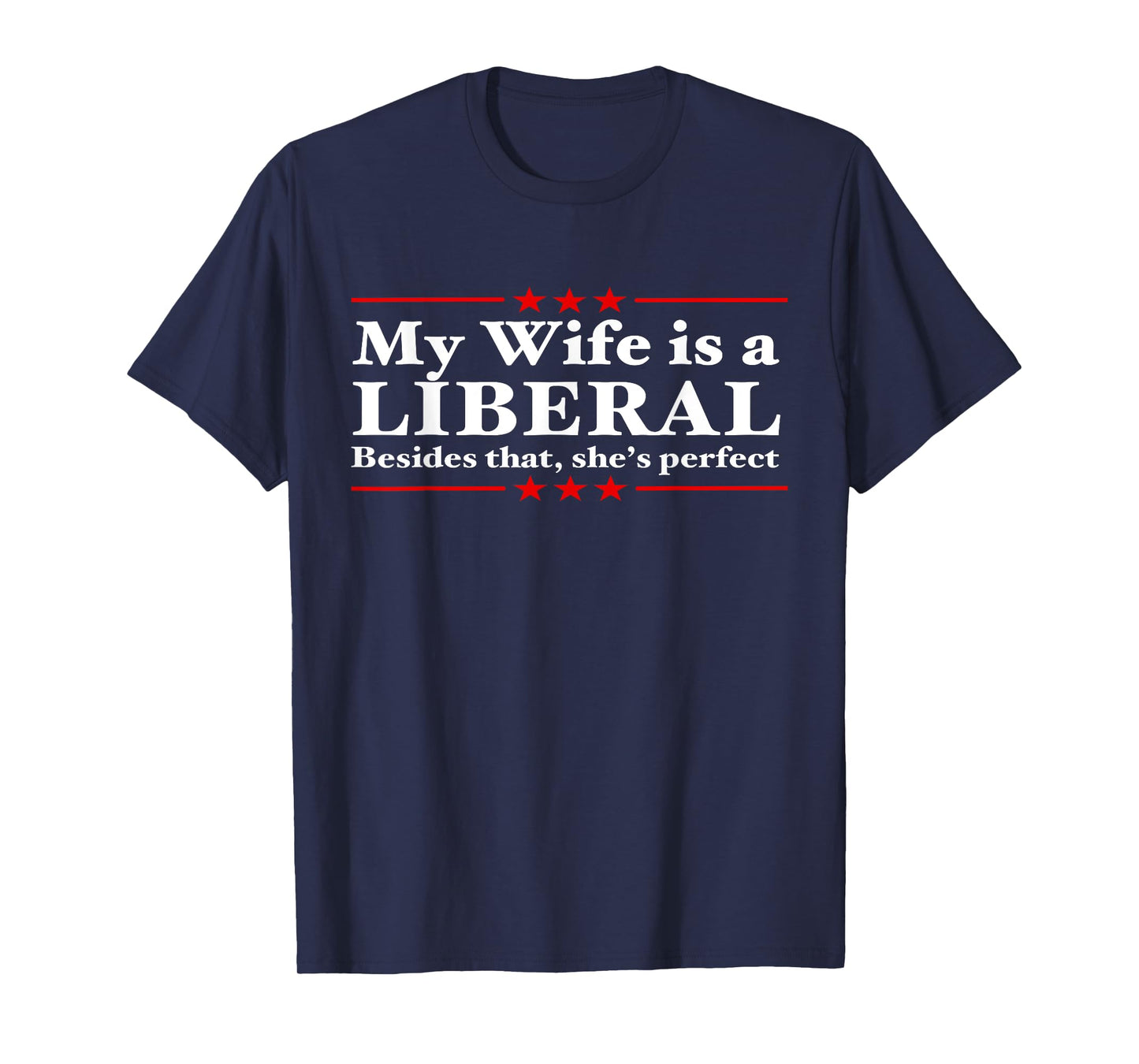 Liberal Wife Conservative Husband Anti Liberal T-Shirt T-Shirt