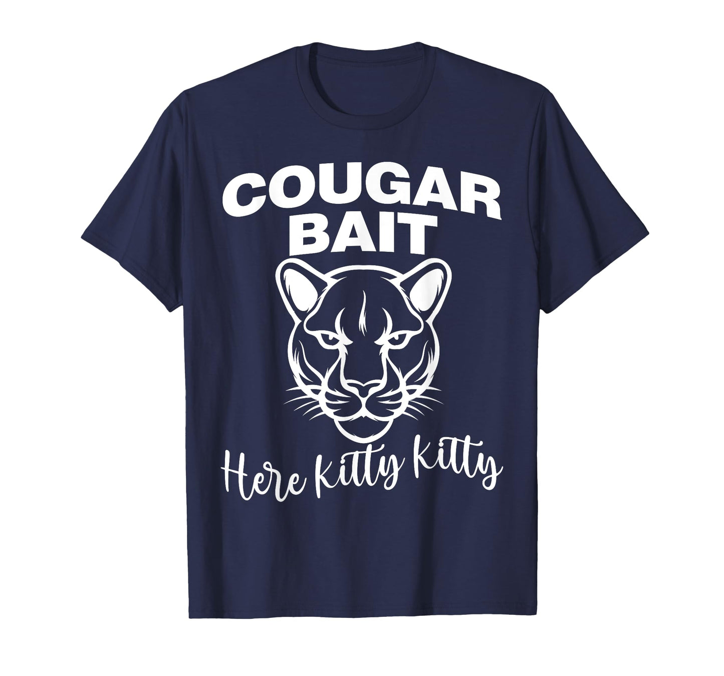Cougar Bait Here Kitty Kitty Funny Adult Old Women Joke T-Shirt