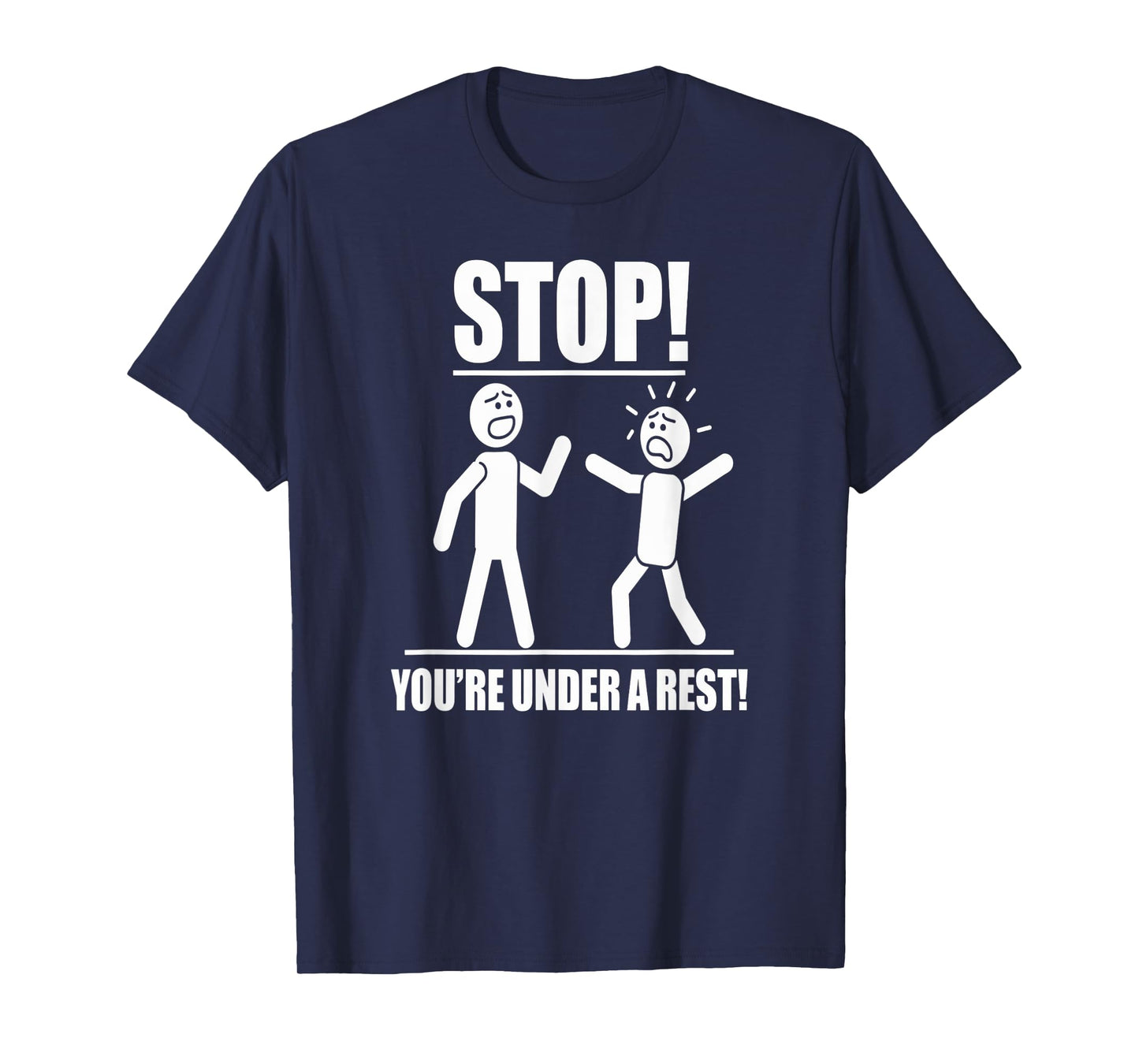 Stop You’re Under a Rest Funny Music Pun T-Shirt