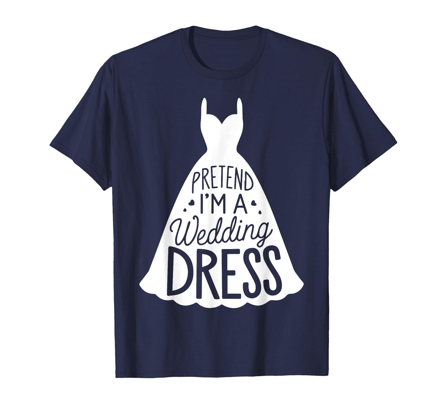 Easy Adult Halloween Costumes Pretend I'm A Wedding Dress T-Shirt